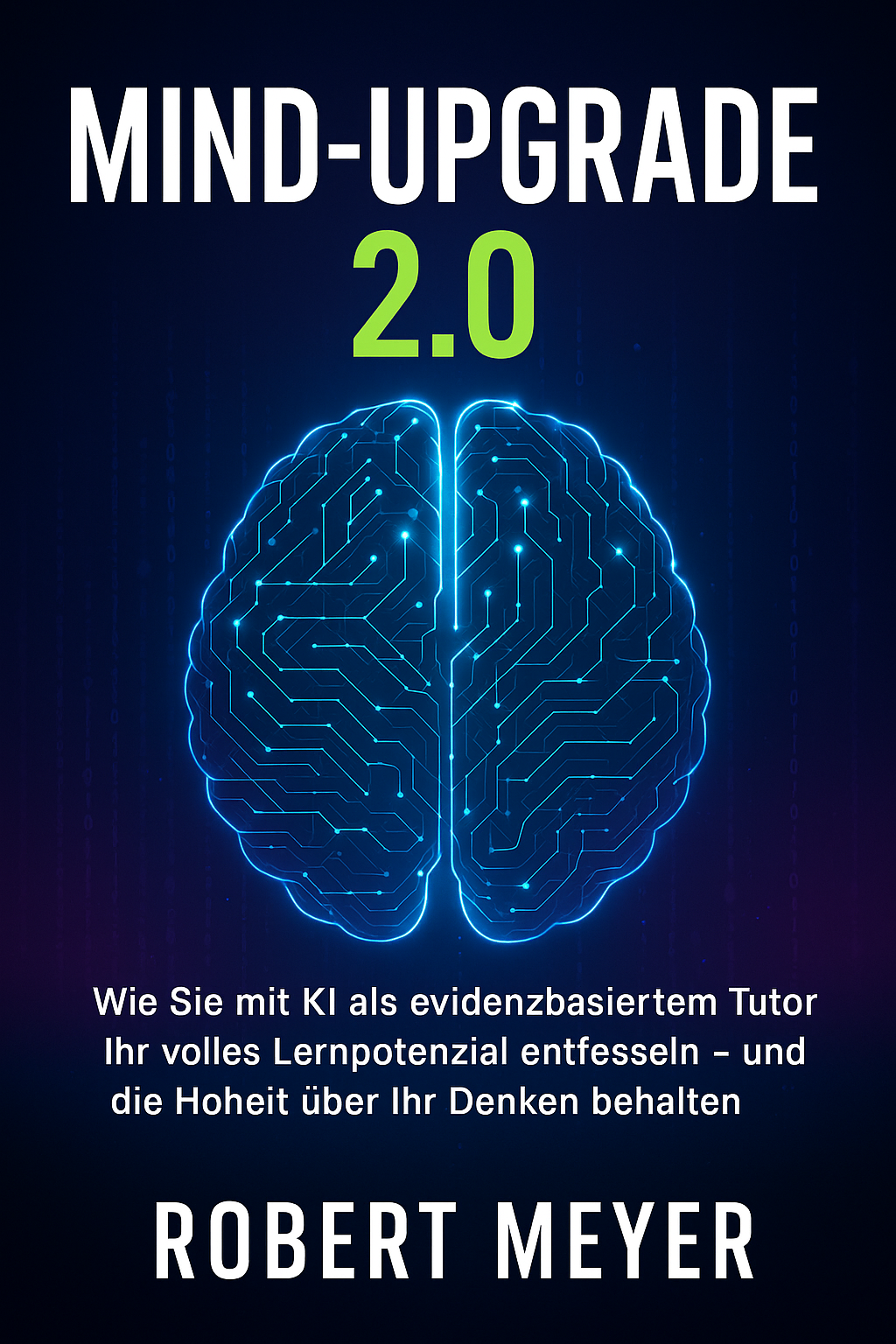 Buchcover: Mind-Upgrade 2.0 - Entfesseln Sie Ihr Lernpotenzial mit KI von Robert Meyer
